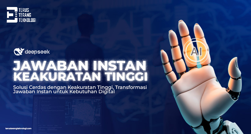 DeepSeek AI : Jawaban Instan dengan Keakuratan Tinggi untuk Kebutuhan Digital