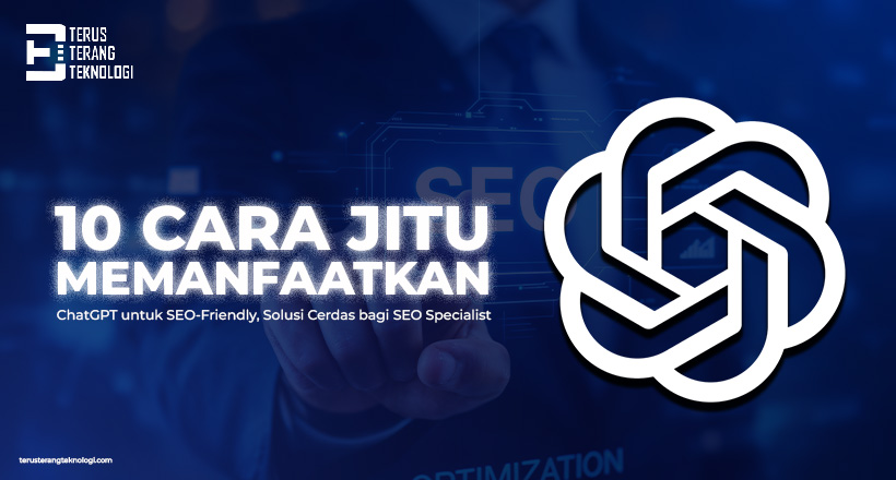 10 Cara Jitu Memanfaatkan ChatGPT untuk SEO-Friendly