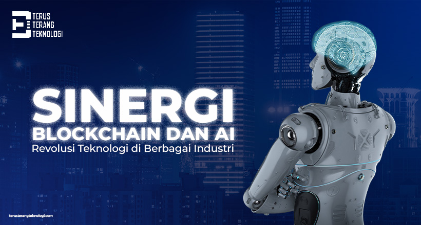 Sinergi Blockchain dan AI: Revolusi Teknologi di Berbagai Industri