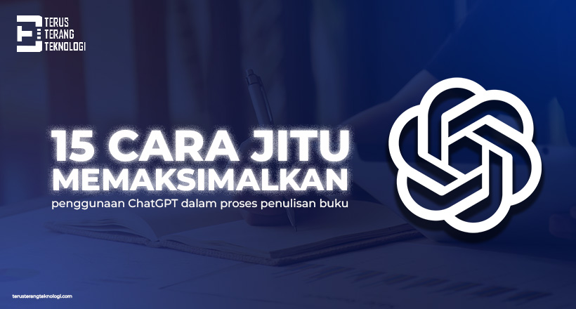 15 cara memaksimalkan penggunaan ChatGPT dalam proses penulisan buku