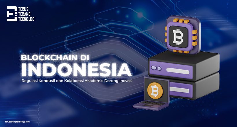 Blockchain di Indonesia : Regulasi Kondusif dan Kolaborasi Akademis Dorong Inovasi