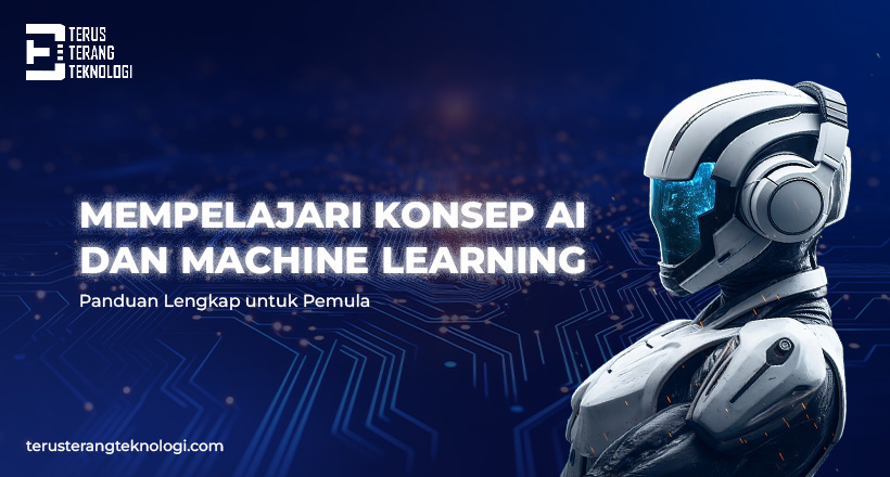 Mempelajari Konsep AI dan Machine Learning : Panduan Lengkap untuk Pemula