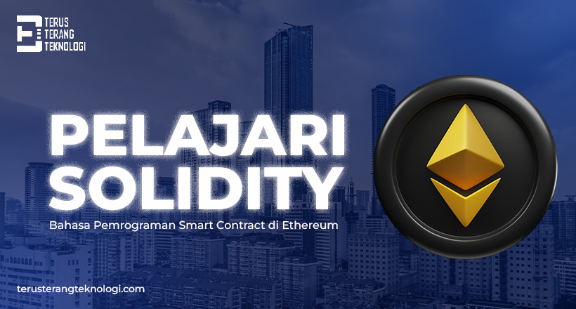 Pelajari Solidity: Bahasa Pemrograman Smart Contract di Ethereum