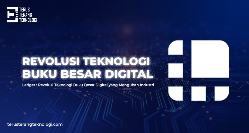 Ledger : Revolusi Teknologi Buku Besar Digital yang Mengubah Industri