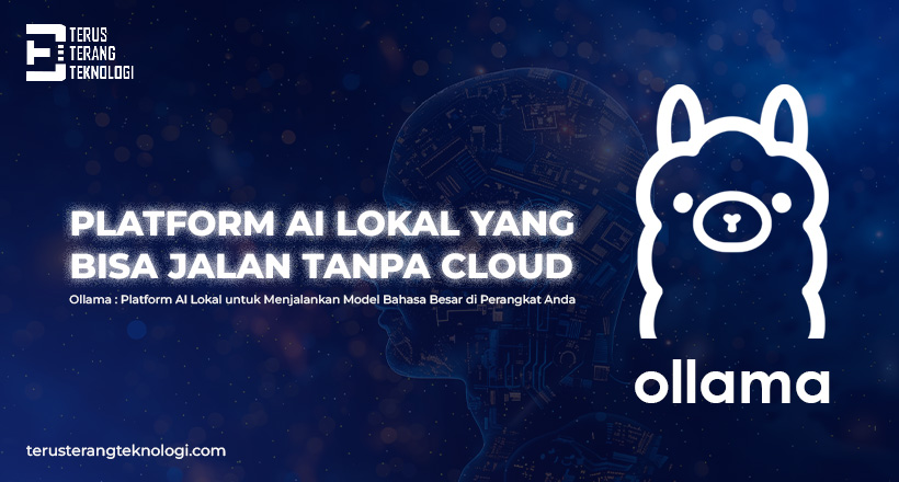 Ollama : Platform AI Lokal untuk Menjalankan Model Bahasa Besar di Perangkat Anda