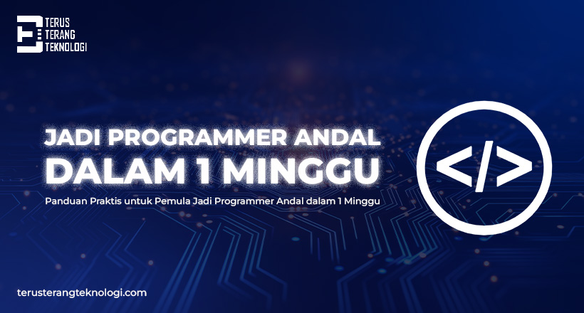 Panduan Praktis untuk Pemula jadi Programmer Andal dalam 1 Minggu