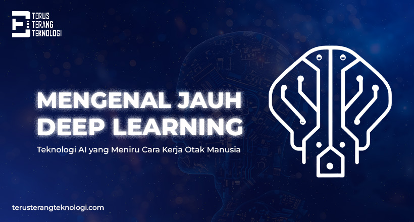 Mengenal Lebih Deep Learning : Teknologi AI yang Meniru Cara Kerja Otak Manusia