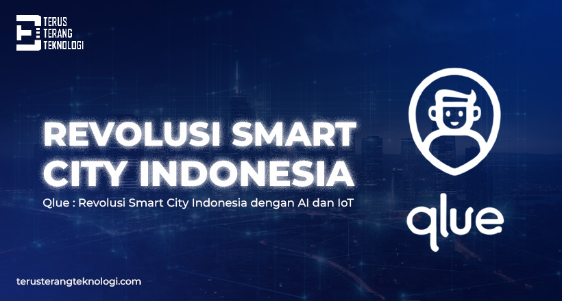 Qlue : Revolusi Smart City Indonesia dengan AI dan IoT