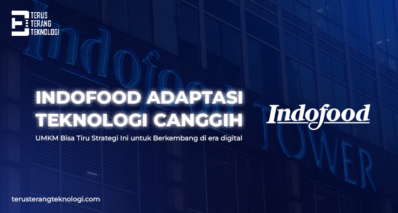 Indofood Adaptasi Teknologi Canggih, UMKM Bisa Tiru Strategi Ini untuk Berkembang