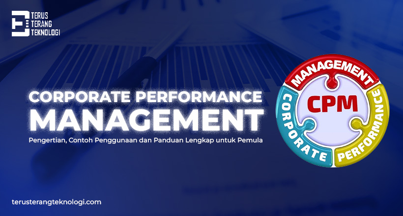 Corporate Performance Management (CPM): Pengertian, Contoh Penggunaan dan Panduan Lengkap untuk Pemula