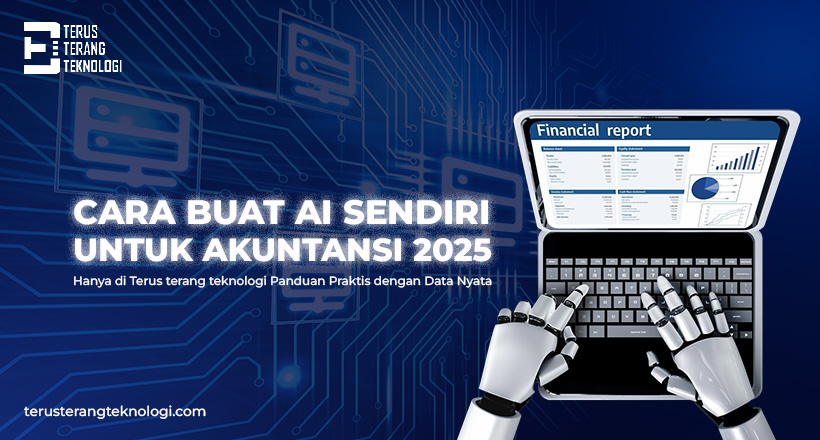 Cara Buat AI Sendiri untuk Akuntansi 2025: Panduan Praktis dengan Data Nyata