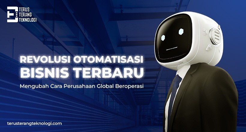 Revolusi Bisnis 2025 yang Mengotomatisasi Segalanya, Bukan Hanya Sekadar Chat